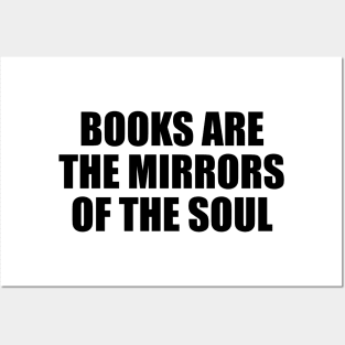 Books are the mirrors of the soul Posters and Art